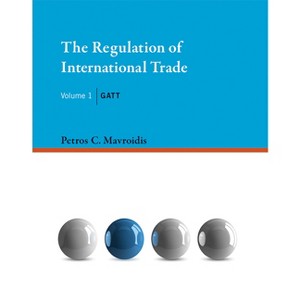 The Regulation of International Trade, Volume 1 - by  Petros C Mavroidis (Hardcover) - 1 of 1