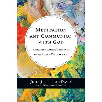 Meditation and Communion with God - by  John Jefferson Davis (Paperback)
