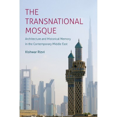 The Transnational Mosque - (Islamic Civilization and Muslim Networks) by  Kishwar Rizvi (Paperback)