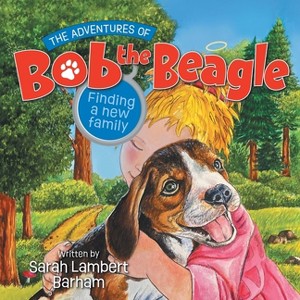 The Adventures of Bob the Beagle - by  Sarah Lambert Barham (Paperback) - 1 of 1