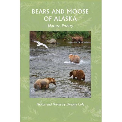 Bears and Moose of Alaska - by  Dwayne Cole (Paperback)