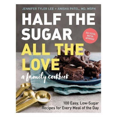 Half the Sugar, All the Love - by  Jennifer Tyler Lee & Anisha Patel (Paperback)