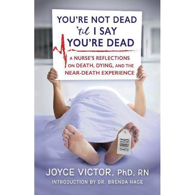 You're Not Dead 'til I Say You're Dead - by  Joyce Victor Phd R (Paperback)