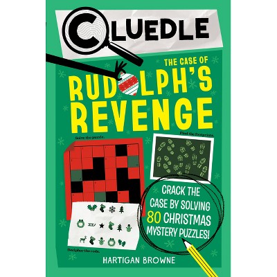 Cluedle: The Case of Rudolph's Revenge (Book 4) - by  Hartigan Browne (Paperback)