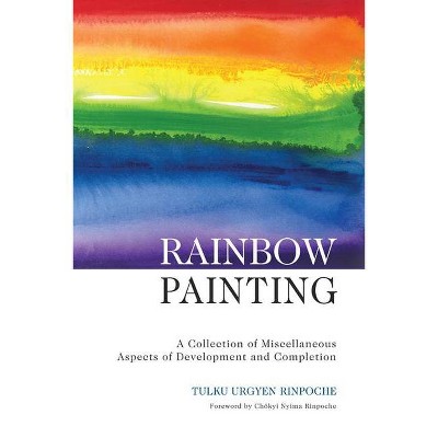 Rainbow Painting - by  Tulku Urgyen Rinpoche (Paperback)