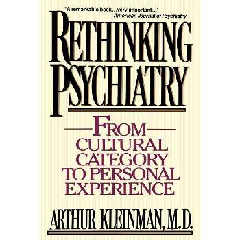 Rethinking Psychiatry - by  Arthur Kleinman (Paperback)