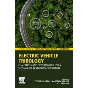 Electric Vehicle Tribology - (Elsevier Tribology and Surface Engineering) by  Leonardo Israel Farfan Cabrera & Ali Erdemir (Paperback) - 1 of 1