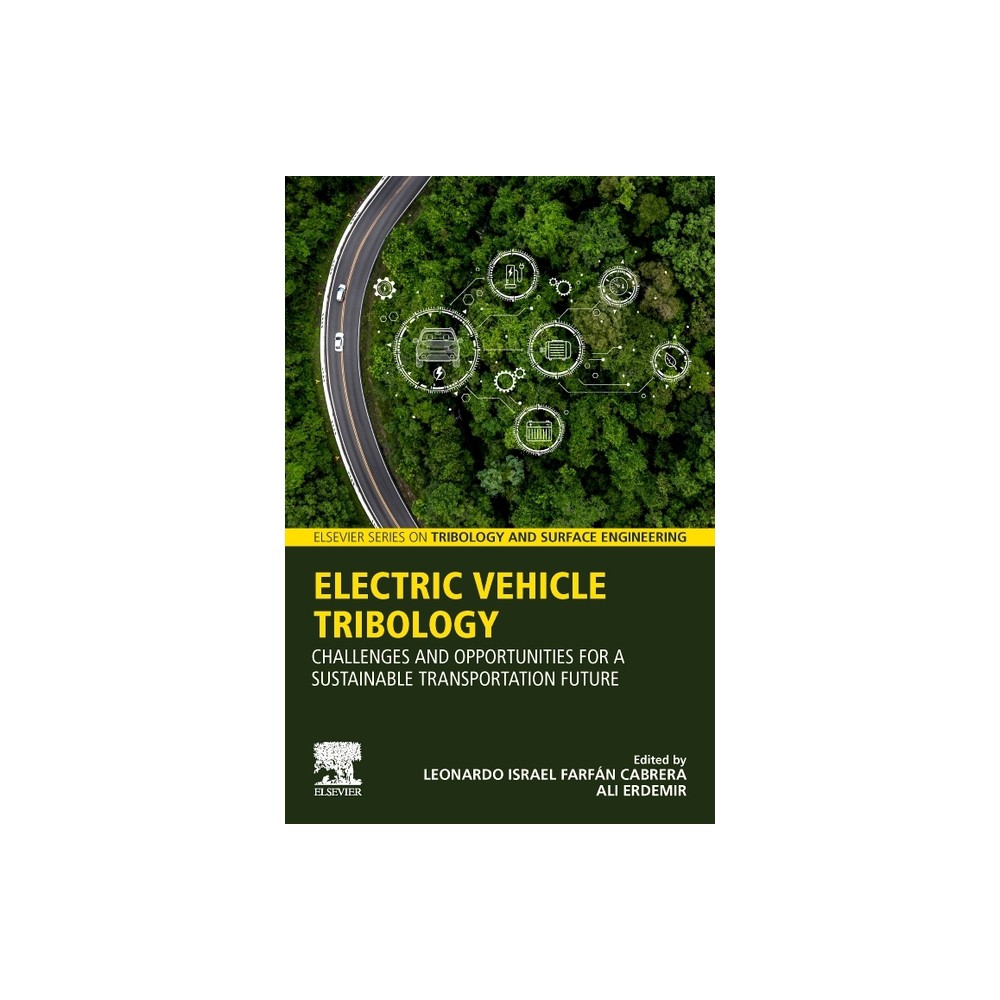 Electric Vehicle Tribology - (Elsevier Tribology and Surface Engineering) by Leonardo Israel Farfan Cabrera & Ali Erdemir (Paperback)