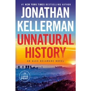 Unnatural History - (Alex Delaware) Large Print by  Jonathan Kellerman (Paperback) - 1 of 1