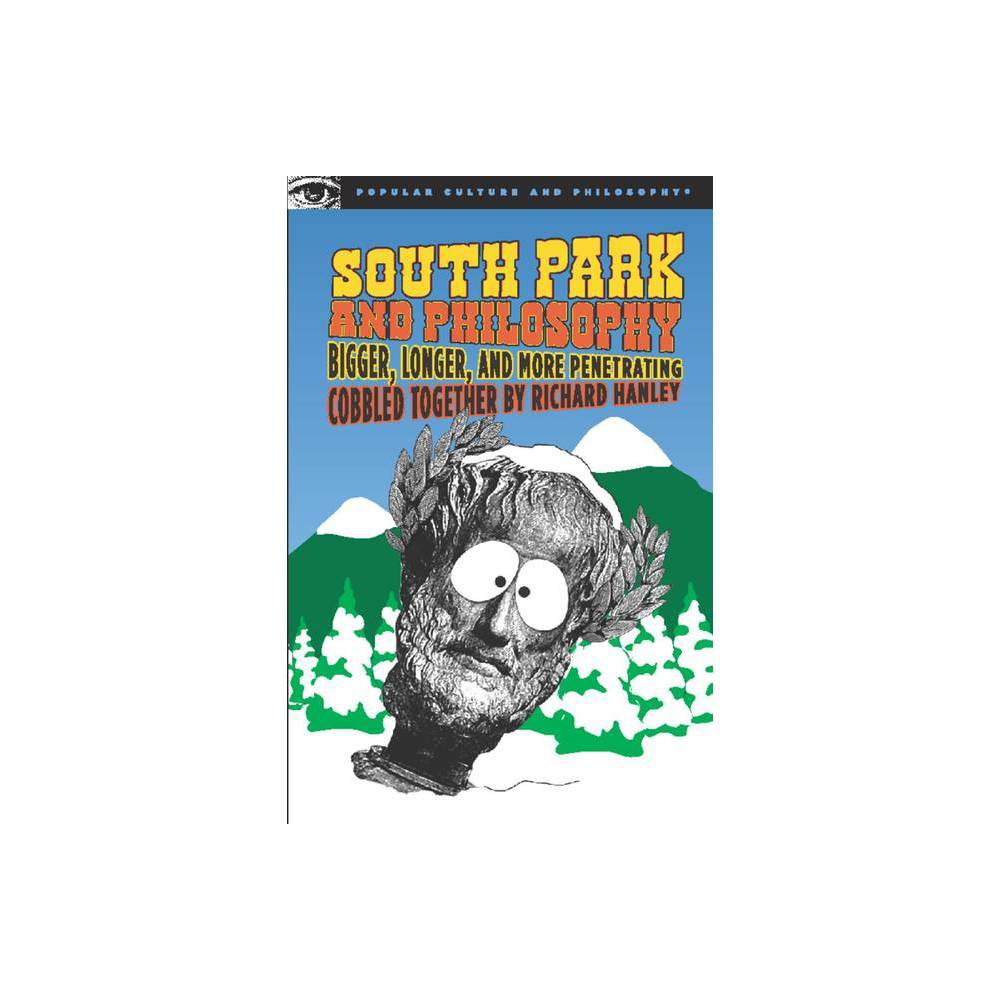 South Park and Philosophy – (Popular Culture and Philosophy) by Richard Hanley (Paperback)