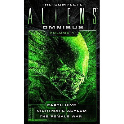 The Complete Aliens Omnibus: Volume One (Earth Hive, Nightmare Asylum, the Female War) - by  Steve Perry & Stephani Perry (Paperback)