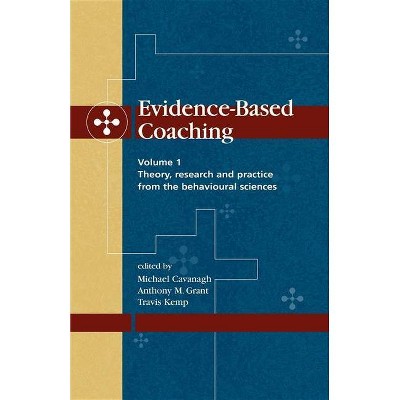 Evidence-Based Coaching Volume 1 - by  Michael Cavanagh & Anthony Grant & Travis Kemp (Paperback)