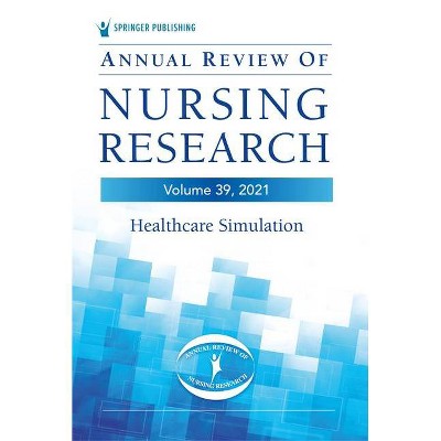 Annual Review of Nursing Research, Volume 39 - by  Christine Kasper (Paperback)