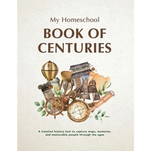 My Homeschool Book of Centuries - by  Michelle R Morrow (Paperback) - 1 of 1