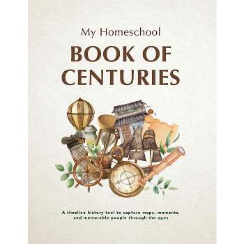 My Homeschool Book of Centuries - by  Michelle R Morrow (Paperback)