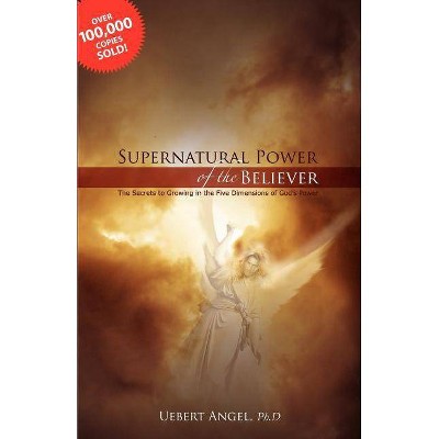 Supernatural Power of the Believer - by  Uebert Angel (Paperback)