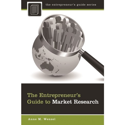 The Entrepreneur's Guide to Market Research - by  Anne Wenzel (Hardcover) - image 1 of 1