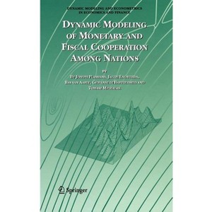 Dynamic Modeling of Monetary and Fiscal Cooperation Among Nations - (Dynamic Modeling and Econometrics in Economics and Finance) (Hardcover) - 1 of 1