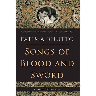 Songs of Blood and Sword - by  Fatima Bhutto (Paperback)