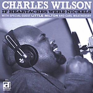 Charles Wilson - If Heartaches Were Nickels (CD) - 1 of 1