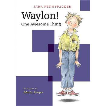 Waylon! One Awesome Thing - by  Sara Pennypacker (Paperback)