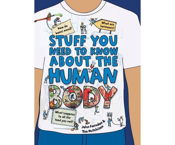 Stuff You Need to Know about the Human Body - by  John Farndon (Paperback)