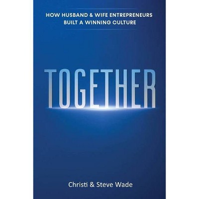 Together - by  Steven Wade & Christi Wade (Paperback)