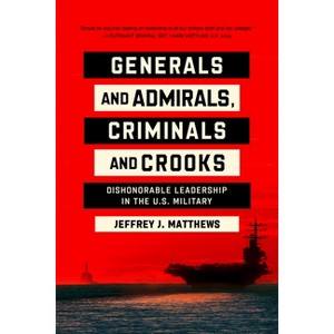 Generals and Admirals, Criminals and Crooks - by  Jeffrey J Matthews (Hardcover) - 1 of 1