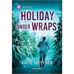 Holiday Under Wraps - (Secure One) by  Katie Mettner (Paperback) - 1 of 1