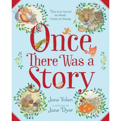 Once There Was a Story - by  Jane Yolen (Hardcover)