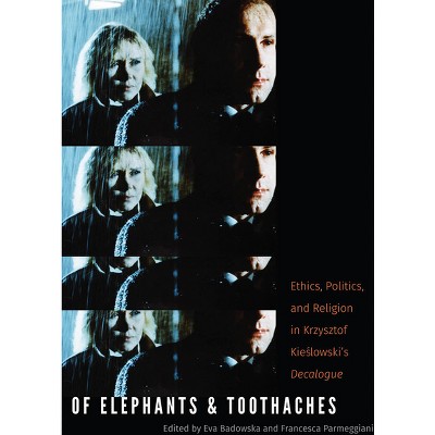 Of Elephants and Toothaches - by  Eva Badowska & Francesca Parmeggiani (Paperback)