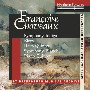 St. Petersburg Chamber Orchestra - Francoise Choveaux: Symphony Indigo, Elegy for Cello, Quintet for Harp and String Quartet (CD) - 1 of 1
