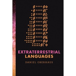 Extraterrestrial Languages - by  Daniel Oberhaus (Paperback) - 1 of 1