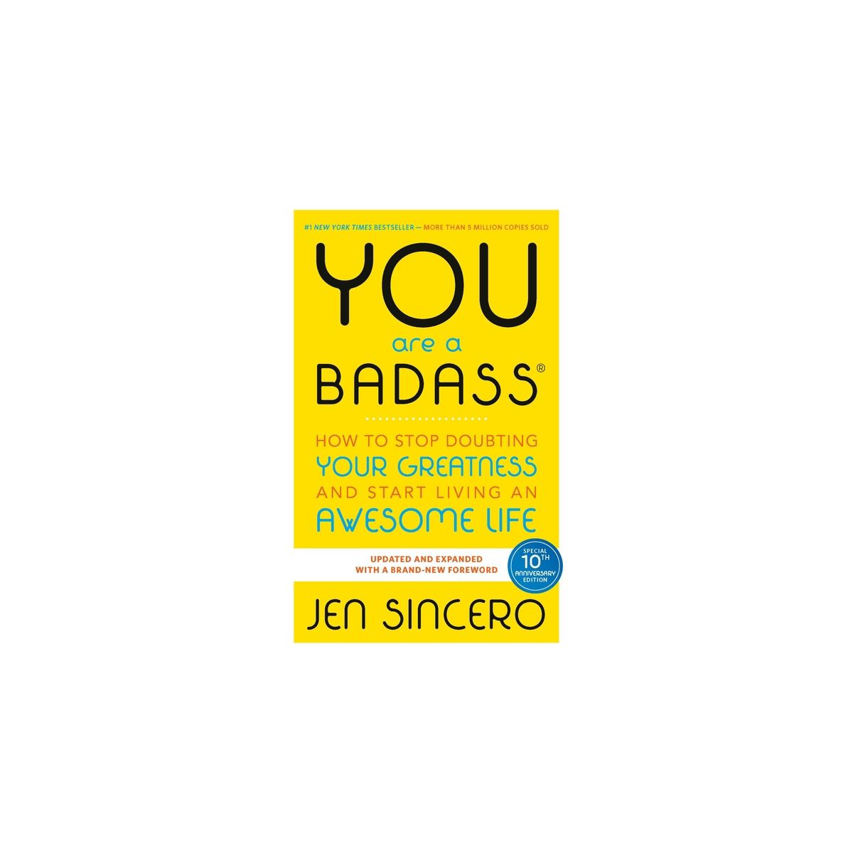 You Are a Badass: How to Stop Doubting Your Greatness and Start Living an Awesome Life (Paperback) by Jen Sincero