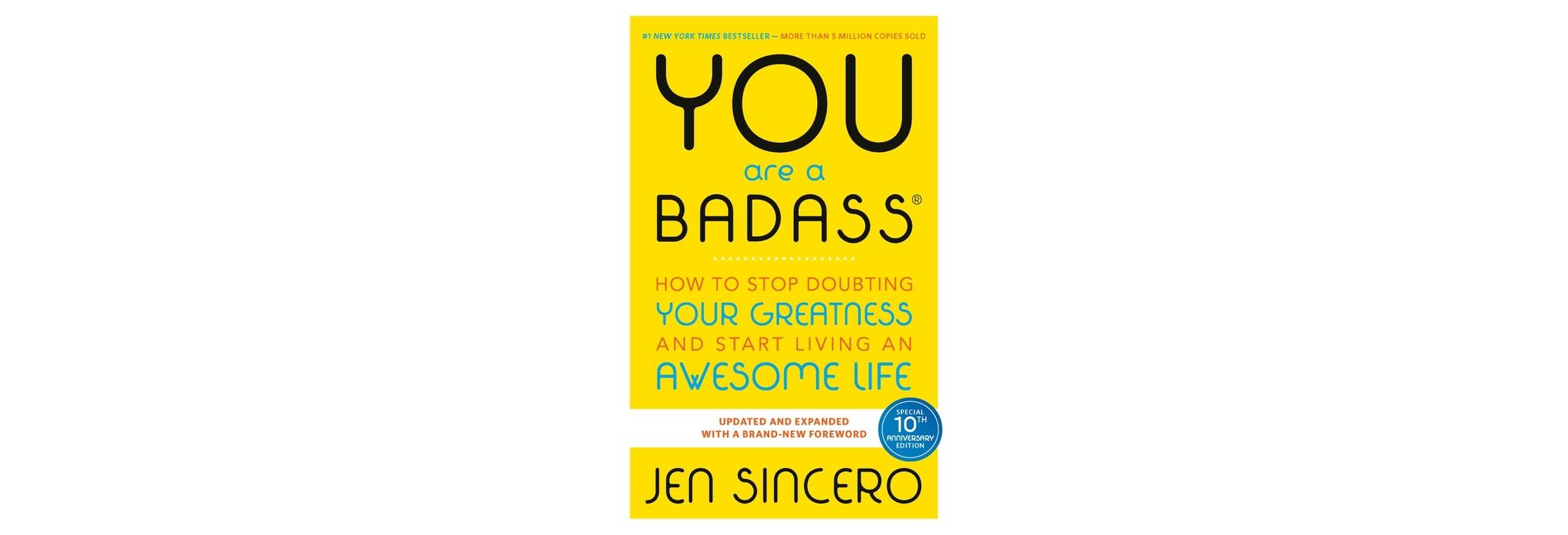 You Are a Badass: How to Stop Doubting Your Greatness and Start Living an Awesome Life (Paperback) by Jen Sincero