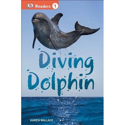 Diving Dolphin - (DK Readers Level 1) by  Karen Wallace (Paperback)