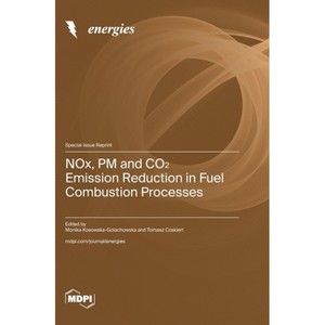 NOx, PM and CO₂ Emission Reduction in Fuel Combustion Processes - (Hardcover) - 1 of 1