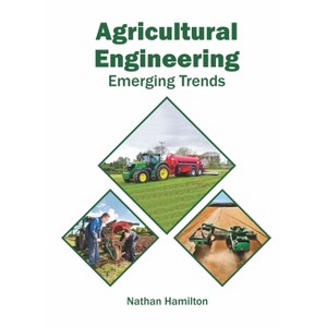 Agricultural Engineering: Emerging Trends - by  Nathan Hamilton (Hardcover) - 1 of 1