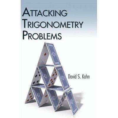 Attacking Trigonometry Problems - (Dover Books on Mathematics) by  David S Kahn (Paperback)