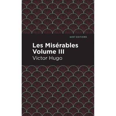 Les Miserables Volume III - (Mint Editions) by  Victor Hugo (Paperback)