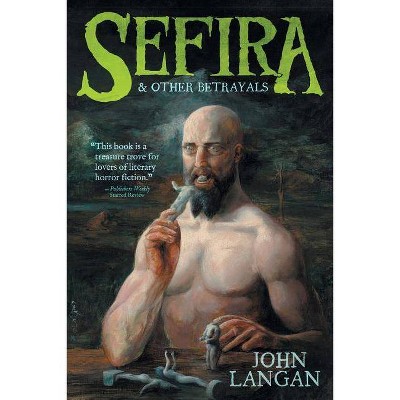 Sefira and Other Betrayals - by  John Langan (Paperback)