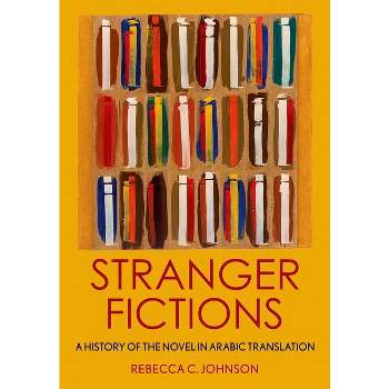 Stranger Fictions - by  Rebecca C Johnson (Hardcover)