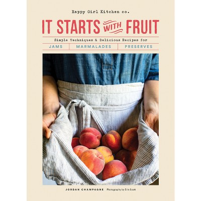 It Starts with Fruit - by  Jordan Champagne (Hardcover)