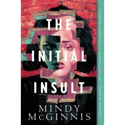 The Initial Insult - by  Mindy McGinnis (Paperback)
