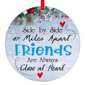 Side by Side Or Miles Apart Friends are Always Close at Heart Christmas Ornaments - 1 of 4