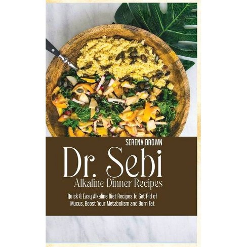 Dr Sebi Alkaline Dinner Recipes By Serena Brown Hardcover Target