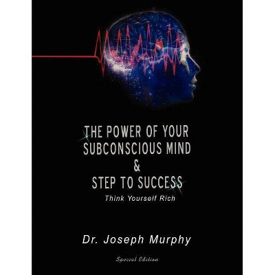 The Power of Your Subconscious Mind & Steps to Success - by  Joseph Murphy (Paperback)