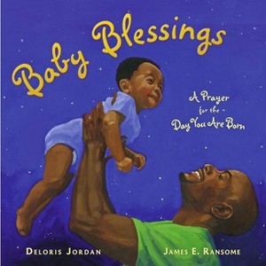 Baby Blessings - (Paula Wiseman Books) by  Deloris Jordan (Hardcover) - 1 of 1