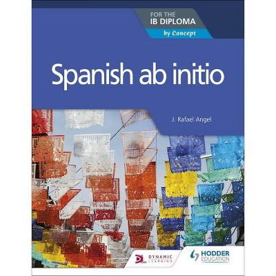 Spanish AB Initio for the Ib Diploma - by  Rosemary Feasey (Paperback)