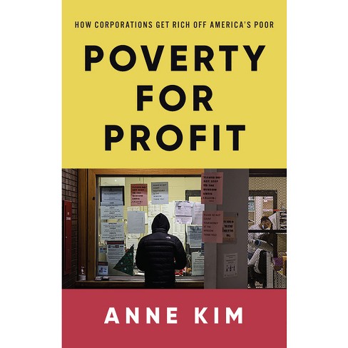 Poverty For Profit - By Anne Kim (hardcover) : Target